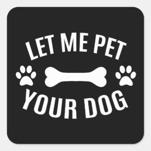 Lass mir, deinen Hund zu füttern Quadratischer Aufkleber