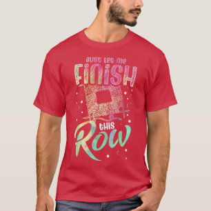 Lass mir, diese Reihe für einen Crocheter lustig z T-Shirt
