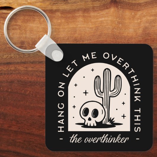 Lass mir, diesen Überdenker zu überdenken Schlüsselanhänger (Vorderseite)