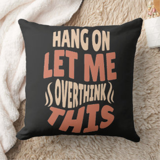 lass mir, dieses Kissen zu überdenken