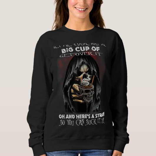 Lass mir, dir eine große Tasse Überheblichkeit zu Sweatshirt (Vorderseite)