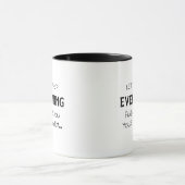 Lass mir Drop alles Funny Sarcasm Tasse (Zentrum)