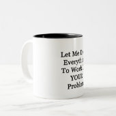 Lass mir Drop Everying Zweifarbige Tasse (Vorderseite Links)