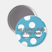 Lass mir ein Lächeln ins Gesicht - Magnet (Vorderseite/Rückseite)