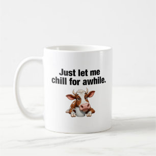 Lass mir eine Weile Kill. Funny Cow Kaffeetasse