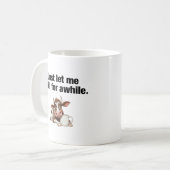Lass mir eine Weile Kill. Funny Cow Kaffeetasse (Vorderseite Links)