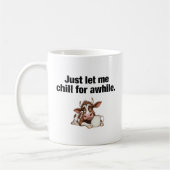 Lass mir eine Weile Kill. Funny Cow Kaffeetasse (Links)