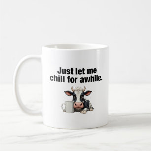 Lass mir eine Weile Kill. Funny Cow Kaffeetasse