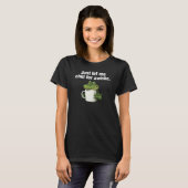 Lass mir einfach eine Kill für eine Weile Krokodil T-Shirt (Vorne ganz)