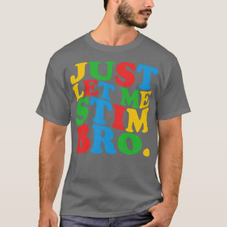 Lass mir einfach Stim Bro 1 T-Shirt