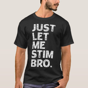 Lass mir einfach Stim Bro Autismus Bewusstsein Kin T-Shirt