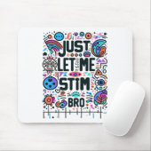 Lass mir einfach Stim Bro Autismus Bewusstsein Mousepad (Mit Mouse)