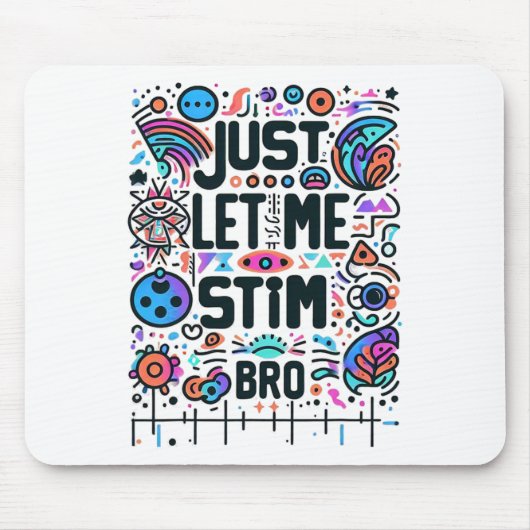 Lass mir einfach Stim Bro Autismus Bewusstsein Mousepad (Vorne)