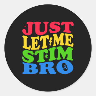 Lass mir einfach Stim Bro Autismus Bewusstsein Runder Aufkleber