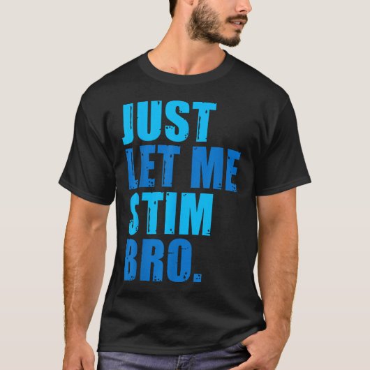 Lass mir einfach Stim Bro Blue Autismus Bewusstsei T-Shirt (Vorderseite)