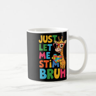Lass mir einfach Stim Bro Boys Autistic Giraffe Au Kaffeetasse