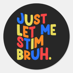 Lass mir einfach Stim Bro Boys Kinder Autismus Bew Runder Aufkleber