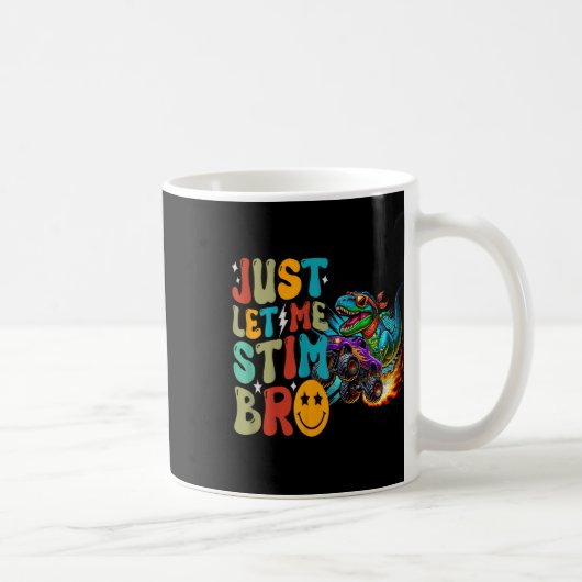 Lass mir einfach Stim Bro Dinosaurier Monster Truc Kaffeetasse (Rechts)