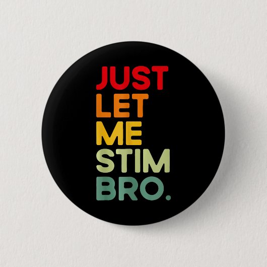 Lass mir einfach Stim Bro Funny Autismus Bewusstse Button (Vorderseite)