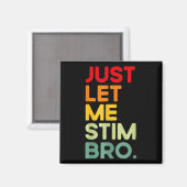 Lass mir einfach Stim Bro Funny Autismus Bewusstse Magnet (Vorderseite/Rückseite)