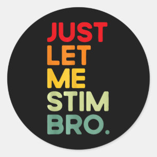 Lass mir einfach Stim Bro Funny Autismus Bewusstse Runder Aufkleber