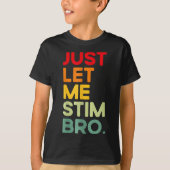 Lass mir einfach Stim Bro Funny Autismus Bewusstse T-Shirt (Vorderseite)
