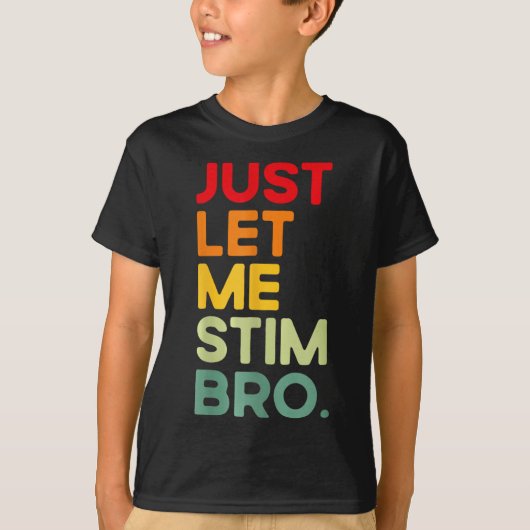 Lass mir einfach Stim Bro Funny Autismus Bewusstse T-Shirt (Vorderseite)