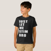Lass mir einfach Stim Bro Funny Autismus Bewusstse T-Shirt (Vorne ganz)