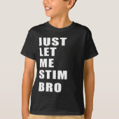 Lass mir einfach Stim Bro Funny Autismus Bewusstse T-Shirt (Vorderseite)