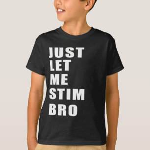 Lass mir einfach Stim Bro Funny Autismus Bewusstse T-Shirt