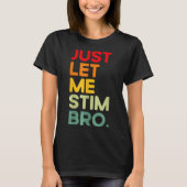 Lass mir einfach Stim Bro Funny Autismus Bewusstse T-Shirt (Vorderseite)