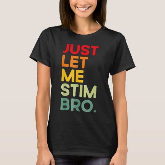 Lass mir einfach Stim Bro Funny Autismus Bewusstse T-Shirt (Vorderseite)
