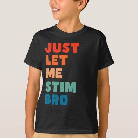 Lass mir einfach Stim Bro Funny Autismus Bewusstse T-Shirt (Vorderseite)
