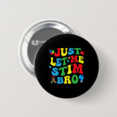 Lass mir einfach Stim Bro Kids Boys Funny Autism A Button (Vorne & Hinten)