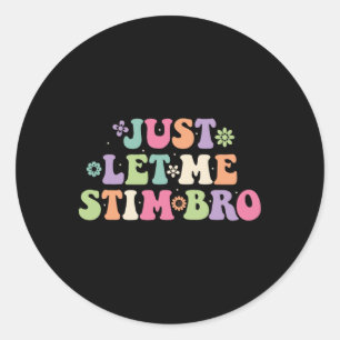 Lass mir einfach Stim Bro Kids Boys Funny Autism A Runder Aufkleber
