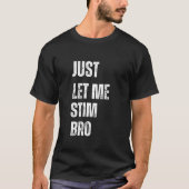 Lass mir einfach Stim Bro T-Shirt (Vorderseite)