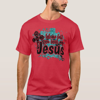 Lass mir erzähle dir von meinem Jesus Türkis Bibel T-Shirt