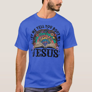 Lass mir erzähle dir von meiner Christlichen Jesus T-Shirt
