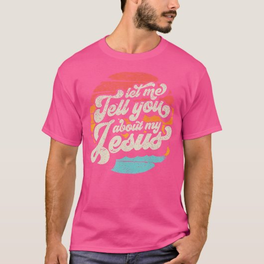 Lass mir erzähle von meinem Jesus-Geschenk T-Shirt (Vorderseite)