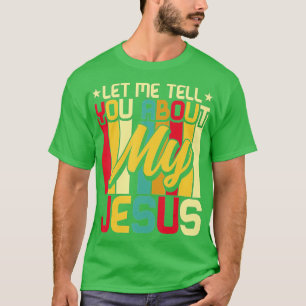 Lass mir erzähle von meinem Jesus, glaube Gott Bib T-Shirt