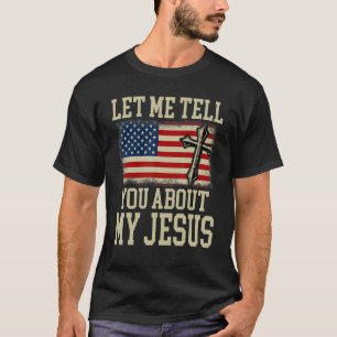 Lass mir erzähle von meinem Jesus, glaube Gott Bib T-Shirt