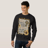 Lass mir erzähle von meinem Jesus Leopard Sonnenbl Sweatshirt (Vorne ganz)
