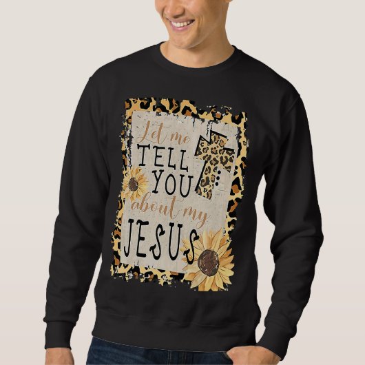 Lass mir erzähle von meinem Jesus Leopard Sonnenbl Sweatshirt (Vorderseite)
