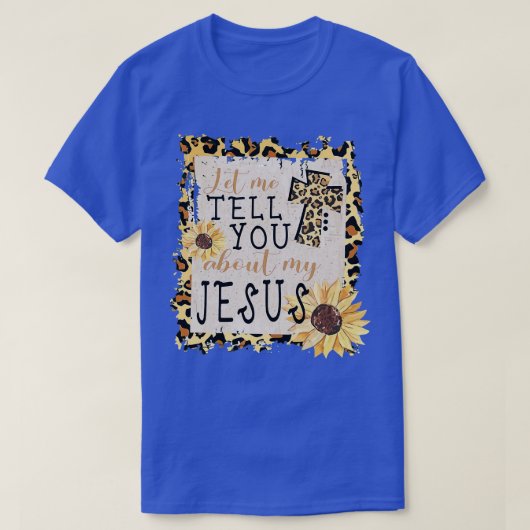 Lass mir erzähle von meinem Jesus Leopard Sonnenbl T-Shirt (Design vorne)