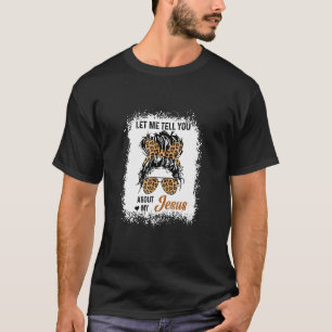Lass mir erzählen von meinem Jesus Leopard Messy B T-Shirt