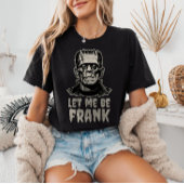 Lass mir Frank Frankenstein Pun Funny Halloween T-Shirt