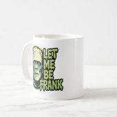 Lass mir Frank zu sein Kaffeetasse (Vorderseite Links)