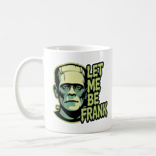 Lass mir Frank zu sein Kaffeetasse (Links)