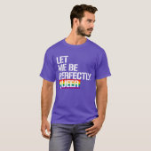 Lass mir ganz que zu sein T-Shirt (Vorne ganz)