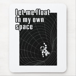 Lass mir in meinem eigenen Raum zu schweben Mousepad